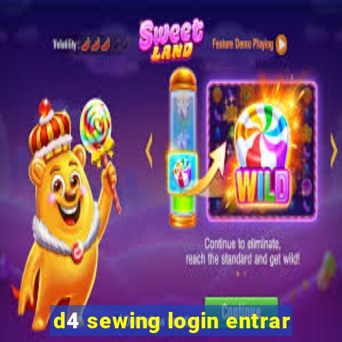 d4 sewing login entrar