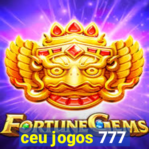 ceu jogos 777