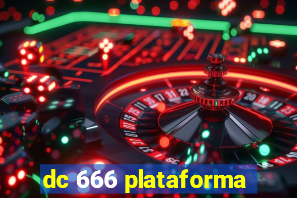 dc 666 plataforma