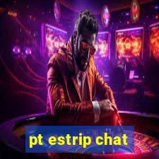 pt estrip chat