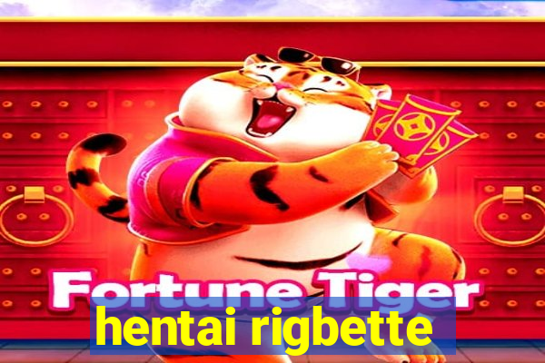 hentai rigbette