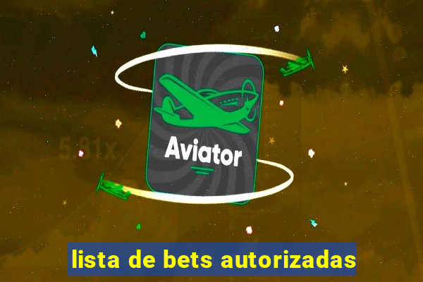 lista de bets autorizadas