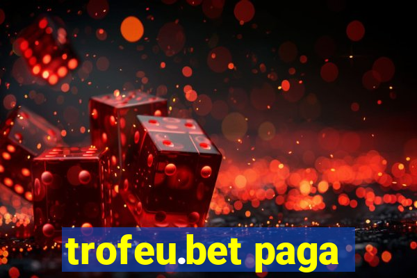 trofeu.bet paga