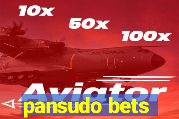 pansudo bets