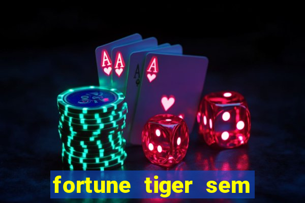 fortune tiger sem deposito minimo