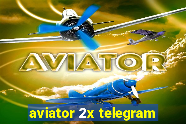 aviator 2x telegram