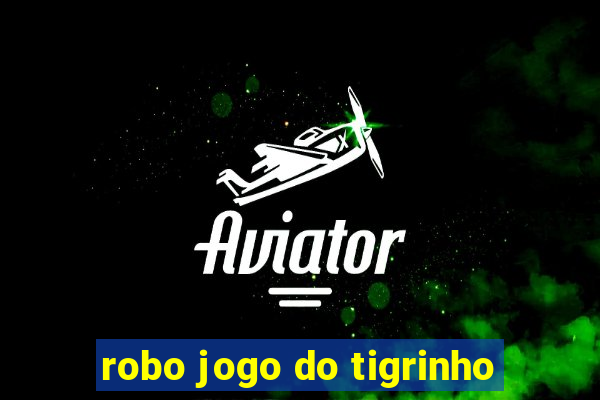 robo jogo do tigrinho