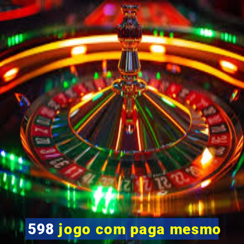 598 jogo com paga mesmo