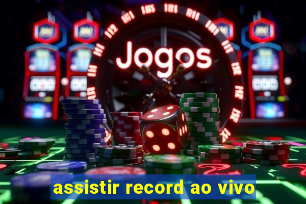 assistir record ao vivo