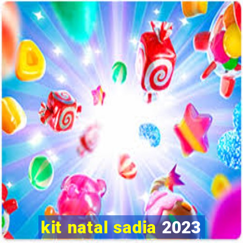 kit natal sadia 2023