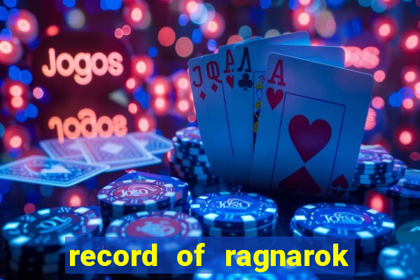 record of ragnarok 3 temporada ep 1