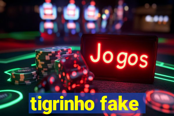 tigrinho fake