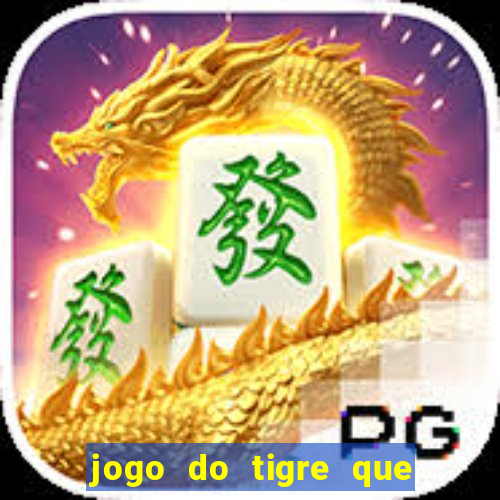 jogo do tigre que paga dinheiro de verdade