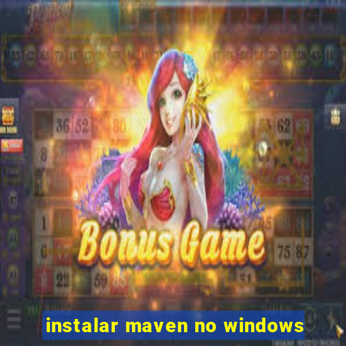 instalar maven no windows