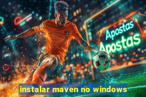 instalar maven no windows