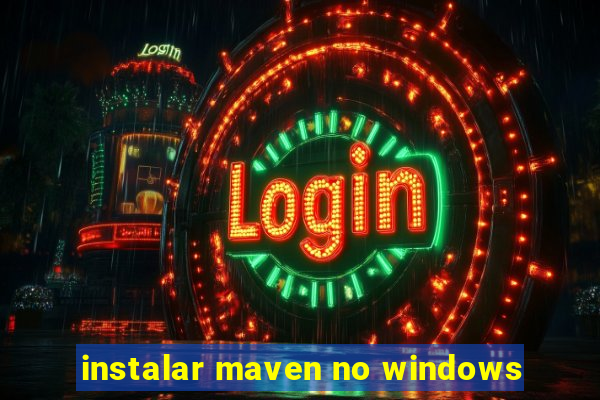 instalar maven no windows