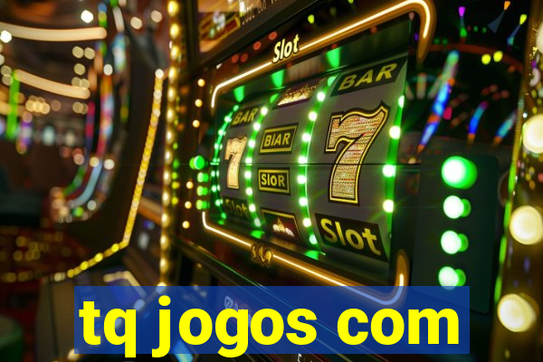 tq jogos com