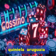 quiniela uruguaia de hoje