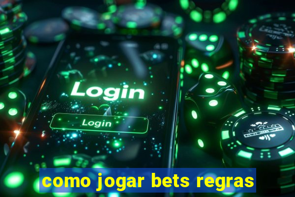 como jogar bets regras