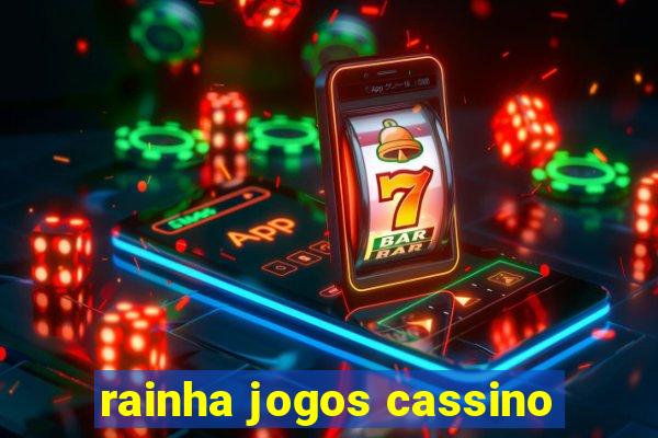 rainha jogos cassino