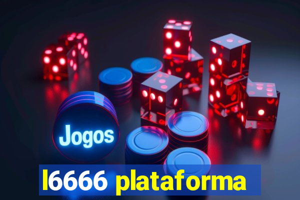 l6666 plataforma