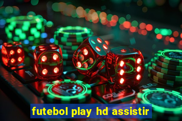 futebol play hd assistir