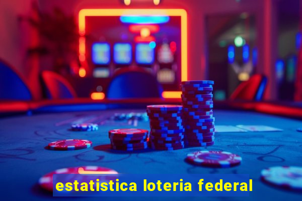 estatistica loteria federal