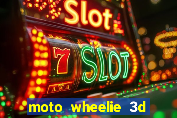 moto wheelie 3d dinheiro infinito 2024