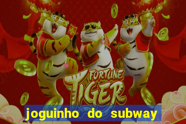 joguinho do subway surf que ganha dinheiro de verdade