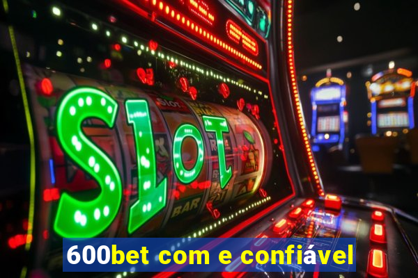 600bet com e confiável