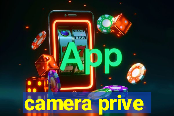 camera prive