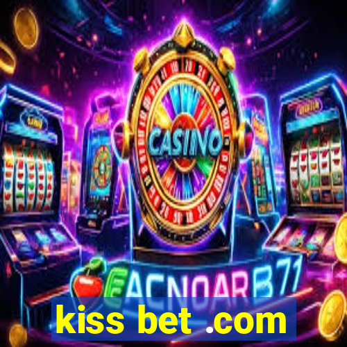 kiss bet .com