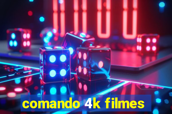 comando 4k filmes