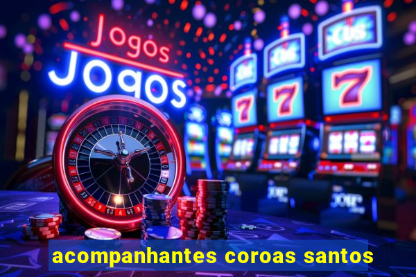 acompanhantes coroas santos