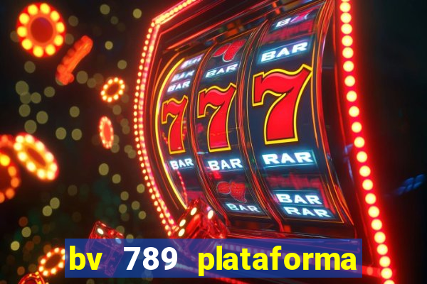 bv 789 plataforma de jogos