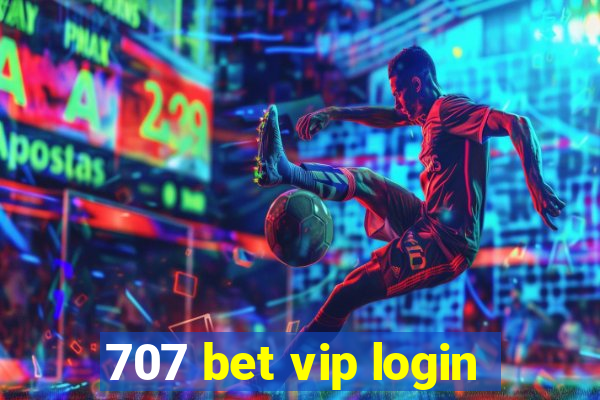 707 bet vip login