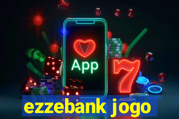 ezzebank jogo