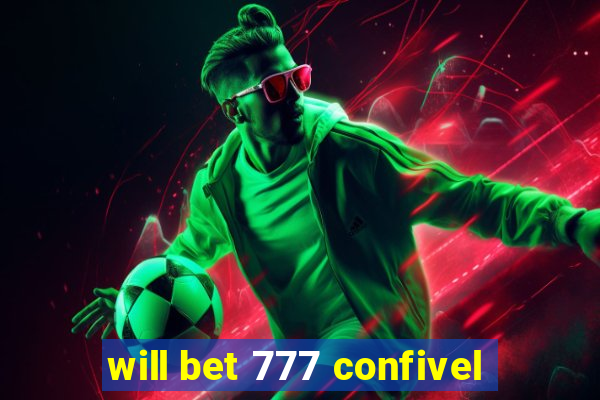 will bet 777 confivel