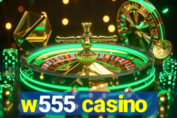 w555 casino