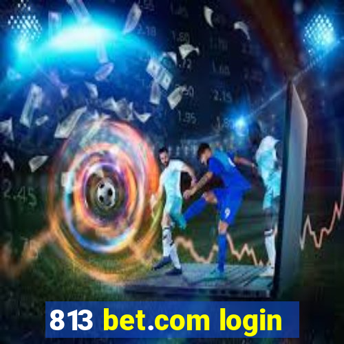 813 bet.com login