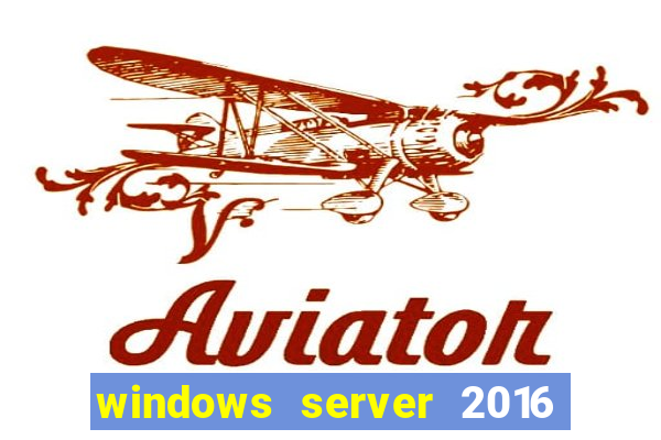 windows server 2016 download iso