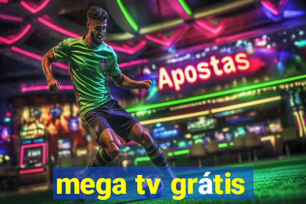 mega tv grátis