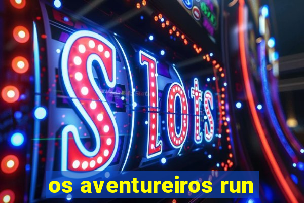 os aventureiros run