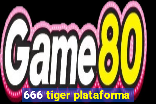 666 tiger plataforma