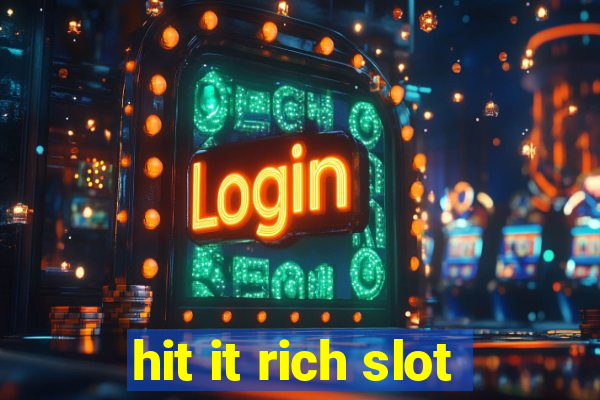 hit it rich slot