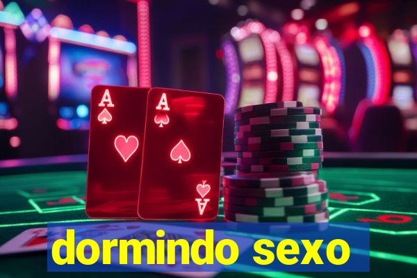 dormindo sexo