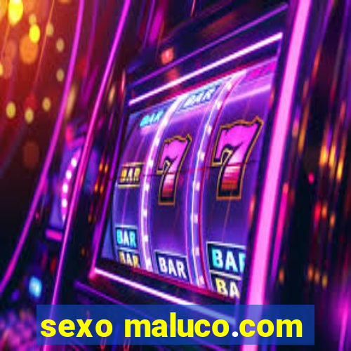 sexo maluco.com