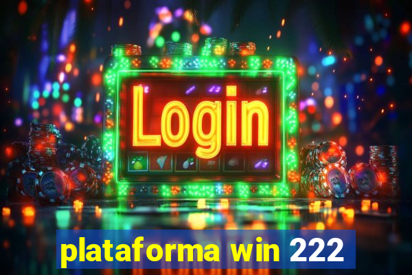 plataforma win 222