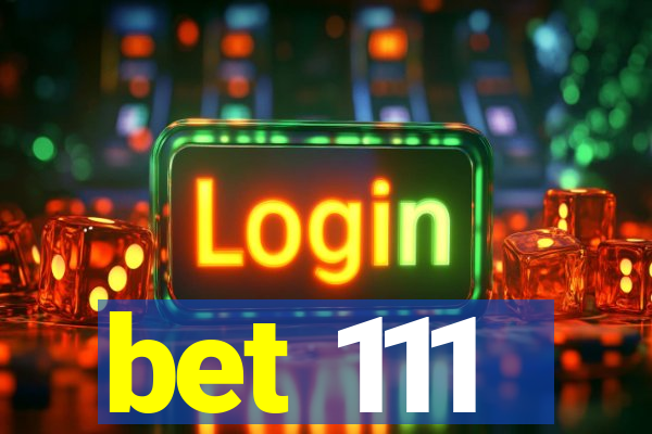 bet 111