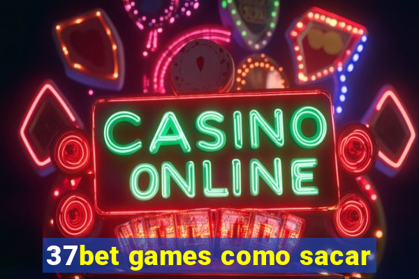 37bet games como sacar